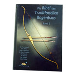 Die Bibel des Traditionellen Bogenbaus Bd. 2
