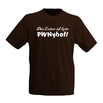Das Leben ist kein Pwnyhof T-Shirt