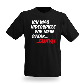 Ich mag Videospiele wie mein Steak...blutig Shirt