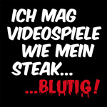 Ich mag Videospiele wie mein Steak...blutig Shirt